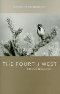 The  Fourth West di Charles Wilkinson edito da The University of Utah Press