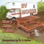 RV Mouse di Mary Jean Kelso edito da Guardian Angel Publishing, Inc
