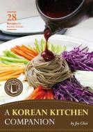 A Korean Kitchen Companion: 28 Recipes for Korean Dishes di Jia Choi edito da Seoul Selection