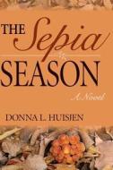 The Sepia Season di Donna L. Huisjen edito da Credo House Publishers