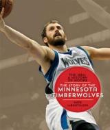 The NBA: A History of Hoops: The Story of the Minnesota Timberwolves di Nate LeBoutillier edito da Creative Paperbacks