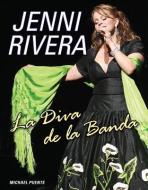 Jenni Rivera: La Diva de la Banda di Michael Puente edito da TRIUMPH BOOKS