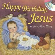 Happy Birthday, Jesus: A Sing-Along Storybook [With Audio CD] di Twin Sisters(r), Kim Mitzo Thompson, Karen Mitzo Hilderbrand edito da Shiloh Kidz