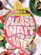 Please Wait to Be Tasted: The Lil' Deb's Oasis Cookbook di Carla Perez-Gallardo, Hannah Black, Wheeler edito da PRINCETON ARCHITECTURAL PR