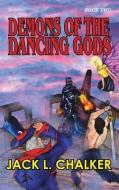 Demons of the Dancing Gods (Dancing Gods: Book Two) di Jack L. Chalker edito da PHOENIX PICK