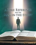 A Bible Reference For The Man-in-the-Street di Hafner Alex Hafner edito da Xulon Press