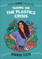 Taking on the Plastic Crisis di Hannah Testa edito da TURTLEBACK BOOKS