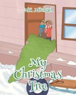 My Christmas Tree di Michael edito da Covenant Books