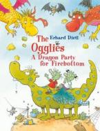 The Ogglies: A Dragon Party for Firebottom di Erhard Dietl edito da STARFISH BAY PUBL