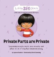 Private Parts Are Private di Sanders Jayneen Sanders edito da UpLoad Publishing Pty Ltd