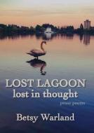 Lost Lagoon / Lost in Thought di Betsy Warland edito da CAITLIN PR