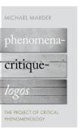 Phenomena-Critique-Logos di Michael Marder edito da Rowman & Littlefield International