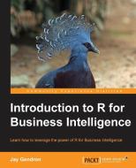 Introduction to R for Business Intelligence di Jay Gendron edito da Impackt Publishing