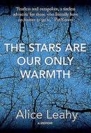 The Stars Are Our Only Warmth di Alice Leahy edito da O'Brien Press Ltd