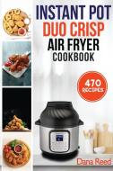 Instant Pot Duo Crisp Air Fryer Cookbook di Dana Reed edito da Amplitudo LTD
