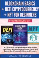 BLOCKCHAIN BASICS + DEFI CRYPTOCURRENCY + NFT FOR BEGINNERS - INVESTMENT GUIDE 3in1 di Vitalik Rosenfeld edito da VITALIK ROSENFELD