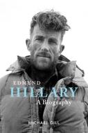 Edmund Hillary - A Biography di Michael Gill edito da Vertebrate Graphics Ltd