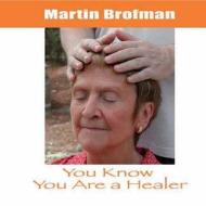 You Know You Are A Healer Cd di Martin Brofman edito da Findhorn Press Ltd.