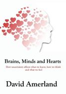 Brains, Minds and Hearts di David Amerland edito da New Line Books