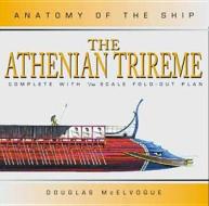 ATHENIAN TRIREME ANATOMY SHIP di Douglas McElvogue edito da Bloomsbury Publishing PLC