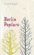 Berlin Poplars di Anne B. Ragde edito da Random House UK