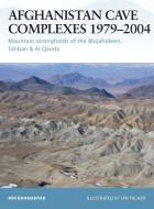 Afghanistan Cave Complexes 1979-2004: Mountain Strongholds of the Mujahideen, Taliban & Al Qaeda di Mir Bahmanyar edito da Osprey Publishing (UK)