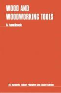 Wood And Woodworking Tools di E. Richards edito da Itdg Publishing