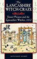 The Lancashire Witch Craze di Jonathon Lumby edito da Carnegie Publishing Ltd