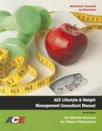 ACE Lifestyle & Weight Management Consultant Manual: The Ultimate Resource for Fitness Professionals [With DVD] edito da American Council on Exercise