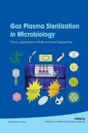 Gas Plasma Sterilization in Microbiology edito da Caister Academic Press
