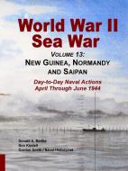 World War II Sea War, Volume 13: New Guinea, Normandy and Saipan di Don Kindell, Donald A. Bertke, Gordon Smith edito da BERTKE PUBN