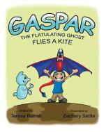 Gaspar, the Flatulating Ghost, Flies a Kite di Teresa Burrell edito da Silent Thunder Publishing