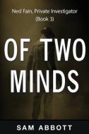 Of Two Minds: Ned Fain, Private Investigator, Book 3 di Sam Abbott edito da Mix Books, LLC