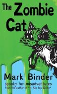 The Zombie Cat - Dyslexie Font Edition di Mark Binder edito da Light Publications