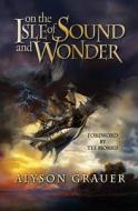 On the Isle of Sound and Wonder di Alyson Grauer edito da Xchyler Publishing