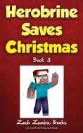 Herobrine Saves Christmas di Zack Zombie Books, Zack Zombie edito da Zack Zombie Publishing