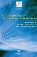 The Handbook of New Paradigm Research di The Laszlo Institute of New Paradigm Res edito da WATERSIDE PROD