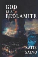 God Is a Bedlamite: Channeling Elisabeth Nietzsche di Katie Salvo edito da Creators Publishing