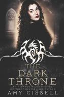 The Dark Throne di Amy Cissell edito da LIGHTNING SOURCE INC