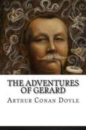 The Adventures of Gerard di Arthur Conan Doyle edito da Createspace Independent Publishing Platform
