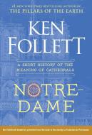 Notre-Dame: A Short History of the Meaning of Cathedrals di Ken Follett edito da VIKING HARDCOVER