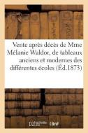 Vente Après Décès de Mme Mélanie Waldor, de Tableaux Anciens Et Modernes Des Différentes Écoles di Sans Auteur edito da HACHETTE LIVRE