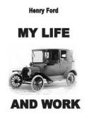 My Life and Work di Henry Ford edito da Prodinnova