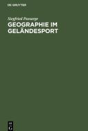 Geographie im Geländesport di Siegfried Passarge edito da De Gruyter