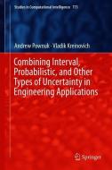 Combining Interval, Probabilistic, and Other Types of Uncertainty in Engineering Applications di Vladik Kreinovich, Andrew Pownuk edito da Springer International Publishing