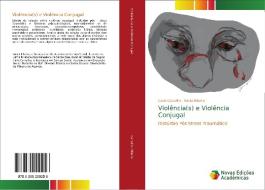 Violência(s) e Violência Conjugal di Carla Carvalho, Sónia Ribeiro edito da Novas Edições Acadêmicas