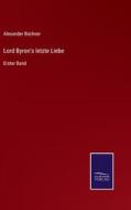 Lord Byron's letzte Liebe di Alexander Büchner edito da Salzwasser-Verlag