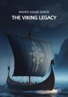 The Viking Legacy di Maher Asaad Baker edito da Maher Asaad Baker