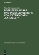 Begriffsglossar und Index zu Ulrichs von Zatzikhoven "Lanzelet" edito da De Gruyter