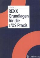 REXX Grundlagen für die z/OS Praxis di Johann Deuring edito da de Gruyter Oldenbourg